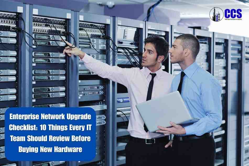 Enterprise Network Upgrade Checklist: 10 Things Every IT Team Should Review Before Buying New Hardware