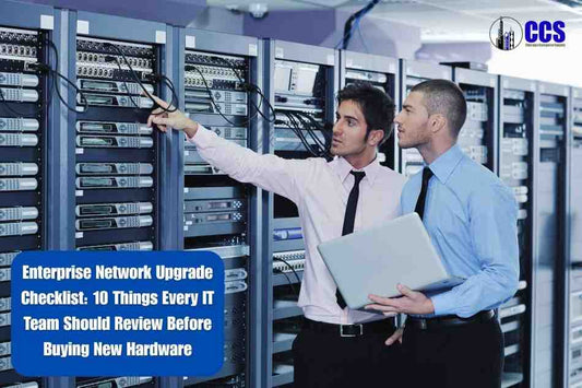Enterprise Network Upgrade Checklist: 10 Things Every IT Team Should Review Before Buying New Hardware
