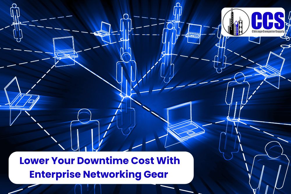 Lower Your Downtime Cost With Enterprise Networking Gear